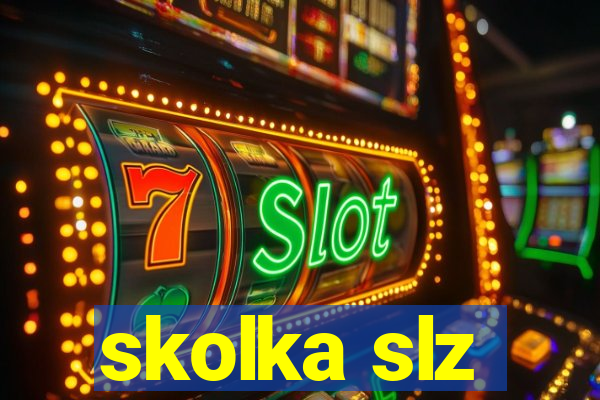 skolka slz